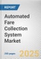 Automated Fare Collection System Market: Global Opportunity Analysis and Industry Forecast, 2024-2033 - Product Thumbnail Image