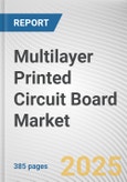 Multilayer Printed Circuit Board Market: Global Opportunity Analysis and Industry Forecast, 2024-2032- Product Image