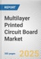 Multilayer Printed Circuit Board Market: Global Opportunity Analysis and Industry Forecast, 2024-2032 - Product Thumbnail Image