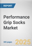 Performance Grip Socks Market: Global Opportunity Analysis and Industry Forecast, 2024-2028- Product Image