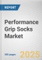 Performance Grip Socks Market: Global Opportunity Analysis and Industry Forecast, 2024-2028 - Product Thumbnail Image
