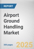 Airport Ground Handling Market: Global Opportunity Analysis and Industry Forecast, 2024-2033- Product Image