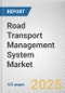 Road Transport Management System Market: Global Opportunity Analysis and Industry Forecast, 2024-2033 - Product Thumbnail Image