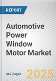 Automotive Power Window Motor Market: Global Opportunity Analysis and Industry Forecast, 2024-2033- Product Image