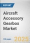 Aircraft Accessory Gearbox Market: Global Opportunity Analysis and Industry Forecast, 2024-2033 - Product Thumbnail Image
