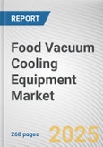 Food Vacuum Cooling Equipment Market: Global Opportunity Analysis and Industry Forecast, 2025-2034- Product Image