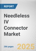 Needleless IV Connector Market: Global Opportunity Analysis and Industry Forecast, 2024-2035- Product Image