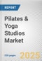 Pilates & Yoga Studios Market: Global Opportunity Analysis and Industry Forecast, 2025-2035 - Product Image