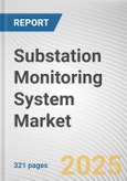Substation Monitoring System Market: Global Opportunity Analysis and Industry Forecast, 2025-2034- Product Image