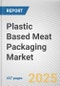 Plastic Based Meat Packaging Market: Global Opportunity Analysis and Industry Forecast, 2025-2034 - Product Thumbnail Image
