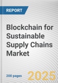 Blockchain for Sustainable Supply Chains Market: Global Opportunity Analysis and Industry Forecast, 2024-2033- Product Image