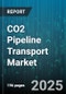 CO2 Pipeline Transport Market by Application (Enhanced Oil Recovery, Geological Storage, Industrial Use), Pipeline Type (Distribution Lines, Gathering Lines, Trunk Lines), Diameter Range, Operating Pressure, Material Type - Global Forecast 2025-2030 - Product Image