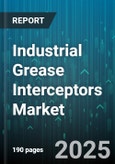 Industrial Grease Interceptors Market by End User (Commercial, Industrial, Institutional), Product Type (Fiberglass, Polyethylene, Precast Concrete), Capacity, Installation Type, Distribution Channel - Global Forecast 2025-2030- Product Image