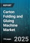 Carton Folding and Gluing Machine Market by Automation Level (Automatic, Semi-Automatic), Machine Type (Cross Folder Gluer, Lock Bottom Folder Gluer, Rotary Folder Gluer), Adhesive Type, End User Industry, Packaging Type, Speed - Global Forecast 2025-2030 - Product Thumbnail Image