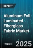 Aluminum Foil Laminated Fiberglass Fabric Market by Fabric Construction (Nonwoven, Woven), Type (Embossed Aluminum, Plain Aluminum), Coating Type, Foil Thickness, End-Use Industry, Application - Global Forecast 2025-2030- Product Image