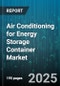 Air Conditioning for Energy Storage Container Market by Technology (Chilled Water, Evaporative Cooling, Thermoelectric), Energy Storage Technology (Flow Battery, Lead Acid, Lithium Ion), Application, Cooling Capacity, Sales Channel - Global Forecast 2025-2030 - Product Thumbnail Image