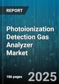 Photoionization Detection Gas Analyzer Market by Light Source (10.6 EV, 11.7 EV), Portability (Fixed, Portable), Power Source, Distribution Channel, Application, End Use Industry - Global Forecast 2025-2030- Product Image