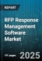 RFP Response Management Software Market by Component (Services, Software), Deployment Mode (Cloud, on Premise), Organization Size, Industry Vertical - Global Forecast 2025-2030 - Product Thumbnail Image