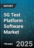 5G Test Platform Software Market by Test Type (Conformance Test, Functional Test, Interoperability Test), Platform Component (Hardware, Services, Software), Deployment Mode, Application - Global Forecast 2025-2030- Product Image