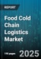 Food Cold Chain Logistics Market by Storage and Warehousing (Cold Storage, Multi Temperature Storage), Transportation (Air Freight, Rail Transport, Reefer Trucks), Packaging and Labeling, Order Fulfillment - Global Forecast 2025-2030 - Product Thumbnail Image