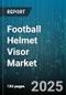 Football Helmet Visor Market by Material Type (Acrylic, Polycarbonate, Polycarbonate Acrylic Blend), Product Type (Eye Shield, Full Face Visor, Half Face Visor), End User, Distribution Channel, Lens Tint - Global Forecast 2025-2030 - Product Thumbnail Image
