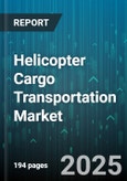Helicopter Cargo Transportation Market by Application, End User, Payload Capacity, Operation Mode, Service Type, Aircraft Type, Engine Type, Propulsion Type - Global Forecast 2025-2030- Product Image