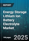 Energy Storage Lithium Ion Battery Electrolyte Market by Electrolyte Form (Gel, Liquid, Solid), Lithium Salt (LIBF4, LICLO4, LIFSI), Solvent System, Additives, Application - Global Forecast 2025-2030- Product Image