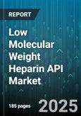 Low Molecular Weight Heparin API Market by Product (Dalteparin, Enoxaparin, Nadroparin), Manufacturing Process (Chemical Synthesis, Enzymatic Depolymerization, Oxidative Depolymerization), Application, End User, Distribution Channel - Global Forecast 2025-2030- Product Image