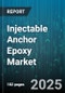 Injectable Anchor Epoxy Market by End User (Construction, Mining, Oil & Gas), Application (Ground Reinforcement, Rock Fall Support, Soil Stabilization), Product Format, Distribution Channel - Global Forecast 2025-2030 - Product Thumbnail Image