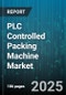 PLC Controlled Packing Machine Market by Machine Type (Cartoning, Case Packing, Form-Fill-Seal), End Use Industry (Chemicals, Food & Beverage, Personal Care), Automation Level, Packaging Material, Control System Architecture - Global Forecast 2025-2030 - Product Thumbnail Image