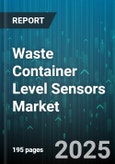Waste Container Level Sensors Market by Container Type (Above Ground, Open Tops, Underground), Communication Technology (GSM, LoRaWAN, NB-IoT), Sensor Technology, Application, End User, Installation Type, Offering, Deployment Type - Global Forecast 2025-2030- Product Image