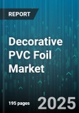 Decorative PVC Foil Market - Global Forecast 2025-2030- Product Image