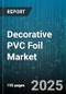 Decorative PVC Foil Market by Product Type (Non Self Adhesive, Self Adhesive), Application (Automotive Interiors, Flooring, Furniture), End-Use, Distribution Channel, Thickness, Surface Finish - Global Forecast 2025-2030 - Product Thumbnail Image