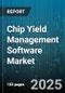 Chip Yield Management Software Market by End Use Industry, Application Type, Deployment Mode, Process Stage, Component Type, Organization Size - Global Forecast 2025-2030 - Product Thumbnail Image