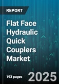 Flat Face Hydraulic Quick Couplers Market by End Use Industry (Agricultural Equipment, Automotive Equipment, Construction Equipment), Connection Type (Flanged, Push-To-Connect, Threaded), Distribution Channel, Pressure Rating, Flow Rate, Material - Global Forecast 2025-2030- Product Image