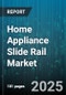 Home Appliance Slide Rail Market by Product Type (Ball Bearing, Roller, Soft Close), Material (Aluminum, Plastic, Steel), Installation Type, End User, Distribution Channel, Slide Length - Global Forecast 2025-2030 - Product Thumbnail Image