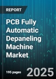 PCB Fully Automatic Depaneling Machine Market by Machine Type (Cookie Cut, Laser, Punching), Application (Aerospace & Defense, Automotive, Consumer Electronics), End User, Axis Configuration, Board Material, Throughput, Machine Configuration - Global Forecast 2025-2030- Product Image