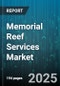 Memorial Reef Services Market by Product Type (BioReef Module, Memorial Reef Structure, Reef Ball Structure), Service Mode (Creation Service, Installation Service, Maintenance Service), End User, Sales Channel, Price Range - Global Forecast 2025-2030 - Product Thumbnail Image