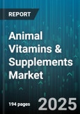 Animal Vitamins & Supplements Market by Animal Type (Aquaculture, Companion Animal, Equine), Form (Granules, Liquid, Paste), Ingredient Type, Distribution Channel, Animal Age Group - Global Forecast 2025-2030- Product Image