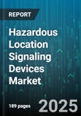 Hazardous Location Signaling Devices Market by Product Type, End User Industry, Protection Type, Distribution Channel - Global Forecast 2025-2030- Product Image