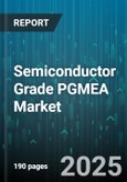 Semiconductor Grade PGMEA Market by Application (Cleaning Solvent, Etching Solvent, Photoresist Solvent), Grade (Industrial Grade, Semiconductor Grade), End Use Industry, Purity, Sales Channel - Global Forecast 2025-2030- Product Image