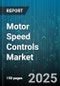 Motor Speed Controls Market by Product Type (DC Drive, Servo Drive, Soft Starter), Application (HVAC, Materials Handling, Mining), Voltage Rating, End User, Control Technique, Communication Protocol - Global Forecast 2025-2030 - Product Image