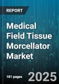 Medical Field Tissue Morcellator Market by Procedure Type (Laparoscopic, Open), Power Source (Electric, Manual), Product Type, Application, Technology, End User, Distribution Channel - Global Forecast 2025-2030- Product Image