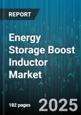 Energy Storage Boost Inductor Market by Product Type (High Current Inductor, Non-Shielded Inductor, Power Inductor), Core Material (Amorphous, Ferrite, Nanocrystalline), Circuit Type, Winding Type, Input Voltage, Termination, Application, End User - Global Forecast 2025-2030- Product Image