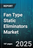 Fan Type Static Eliminators Market by End Use Industry (Automotive, Electronics, Packaging), Technology (Corona Discharge, Ionization, Radioactive), Product Type, Mounting Type, Distribution Channel - Global Forecast 2025-2030- Product Image