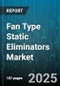 Fan Type Static Eliminators Market by End Use Industry (Automotive, Electronics, Packaging), Technology (Corona Discharge, Ionization, Radioactive), Product Type, Mounting Type, Distribution Channel - Global Forecast 2025-2030 - Product Thumbnail Image