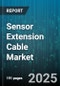 Sensor Extension Cable Market by Application (Flow Sensor, Photoelectric Sensor, Pressure Sensor), End User Industry (Aerospace & Defense, Automotive, Consumer Electronics), Connector Type, Insulation Material, Shielding, Cable Length, Core Count - Global Forecast 2025-2030 - Product Thumbnail Image