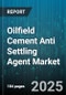 Oilfield Cement Anti Settling Agent Market by Type (Organophilic Clay, Polymeric Agent, Silicate Based), Application (Primary Cementing, Remedial Cementing), Well Type, End User, Form, Technology, Pressure Rating - Global Forecast 2025-2030 - Product Thumbnail Image