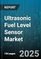 Ultrasonic Fuel Level Sensor Market by Vehicle Type (Commercial Vehicle, Off-Highway Vehicle, Passenger Vehicle), Application (Asset Tracking, Fuel Management, Inventory Management), End User, Installation, Sales Channel, Frequency Type - Global Forecast 2025-2030 - Product Thumbnail Image