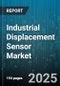 Industrial Displacement Sensor Market by Technology (Capacitive Sensors, Fiber Optic Sensors, Inductive Sensors), End Use Industry (Aerospace & Defense, Automotive, Electronics), Application, Output Type, Measurement Range, Resolution, Sales Channel - Global Forecast 2025-2030 - Product Thumbnail Image